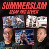 WWE SUMMERSLAM: Recap and Review!