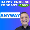 1093 – How to Use “Anyway” Naturally