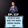 #117 - KHÁCH SẠN ĐỐI THỦ BIẾN ĐỘNG NHÂN SỰ – ĐÁNG MỪNG HAY ĐÁNG LO?