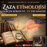 Zaza Kelimesinin Gerçek Etimolojisi ve - Za Eki Analizi