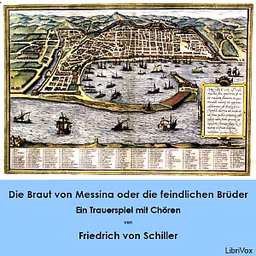 Braut von Messina oder die feindlichen Brüder - Ein Trauerspiel mit Chören, Die by Friedrich Schiller (1759 - 1805)
