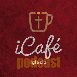 iCafé Iglesia - el Podcast