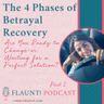 The 4 Phases of Betrayal Recovery, Part 2: Are You Ready to Move On—or Waiting for a Perfect Solution?