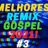 MELHORES REMIX GOSPEL 2021! #3