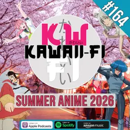 KFR 164: Our picks for the 2026 Summer Anime Season!
