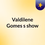 Valdilene Gomes's show