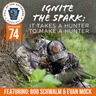 Ep.74 | Ignite the Spark: It Takes a Hunter to Make a Hunter