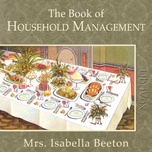 Book of Household Management, The by Mrs. Isabella Beeton (1836 - 1865)