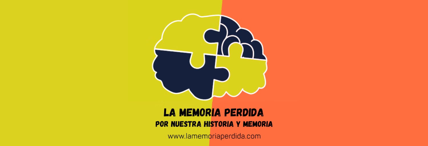 La Memoria Perdida por nuestra historia y memoria