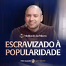 Escravizado a popularidade | (Filipenses 2, 1-11) #2846 | Meditação da Palavra