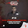 18 HDs, CRIPTOMOEADAS E DARK WEB: O CRIME ESCONDIDO DENTRO DE CASA - IC TRUE CRIME #018