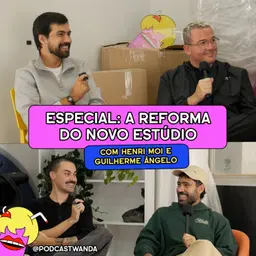 ESPECIAL: A REFORMA DO NOVO ESTÚDIO com Henri Moi e Guilherme Ângelo - #742