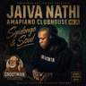 Jaiva Nathi Amapiano Clubhouse Vol. 28. Sgidongo & Soul Mix