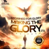 ORDAINED FOR GLORYMAKING THE GLORY MANIFEST PART 2 THE ELEVATION