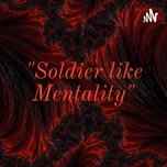 "Soldier like Mentality"