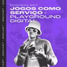GG.Cast #57: Jogos como Serviço - Playground digital