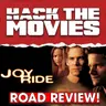 Road Reviewing Joy Ride! - Hack The Movies (#499)