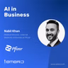 Accelerating Evidence to Action in Pharma with Practical AI Adoption - with Nabil Khan of Pfizer