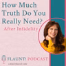 How Much Truth Do You Really Need? After Infidelit