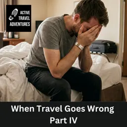 When Travel Goes Wrong : Part IV - Natural Disasters, Civil Unrest and Human Issues