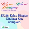 EP268. Kalau Ditegur, Dia Kata Kita Complain.