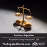 Justice v Injustice | Kingdom Living Podcast