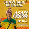 ASAFE KERVEN - Fominha Podcast #62