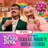 #216 - CAFÉ COM DIVAS PAIS: ESCALA 6XI, PARADA SP, NOVELAS E ESTREIAS