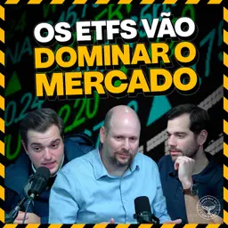 POR QUE OS ETFS SÃO O MELHOR CAMINHO DE INVESTIR O SEU DINHEIRO? | Carteiros do Condado #63
