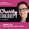 172: Nonprofit PTSD | Nonprofit Board Basics, Explained by a Teenager
