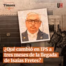 ¿Qué cambió en IPS a tres meses de la llegada de Isaías Fretes?