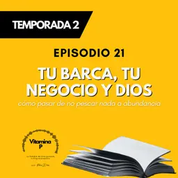 Tu barca, tu negocio y Dios: cómo pasar de no pescar nada a abundancia