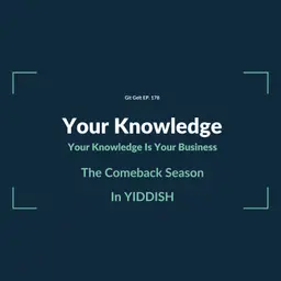EP. 178 | Your Knowledge Is Your Business (Yiddish)