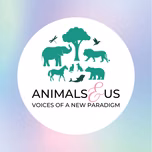 Animals & Us - Voices of a New Paradigm