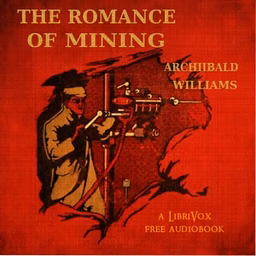 Romance of Mining, The by Archibald Williams (1871 - 1934)