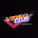 Videoclub Podcast
