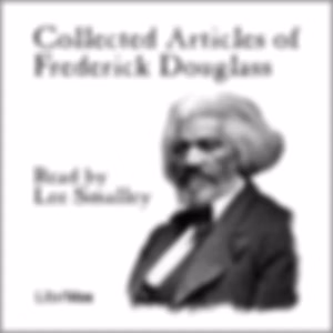Collected Articles of Frederick Douglass by  Frederick Douglass (c.1818 - 1895)