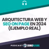 Arquitectura Web y SEO on page en 2024 (ejemplo real)