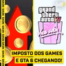 MAIS IMPOSTOS nos GAMES? GTA 6 CHEGANDO? - FGN #57