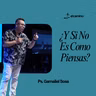 ¿Y Si No Es Como Piensas? | Ps. Gamaliel Sosa