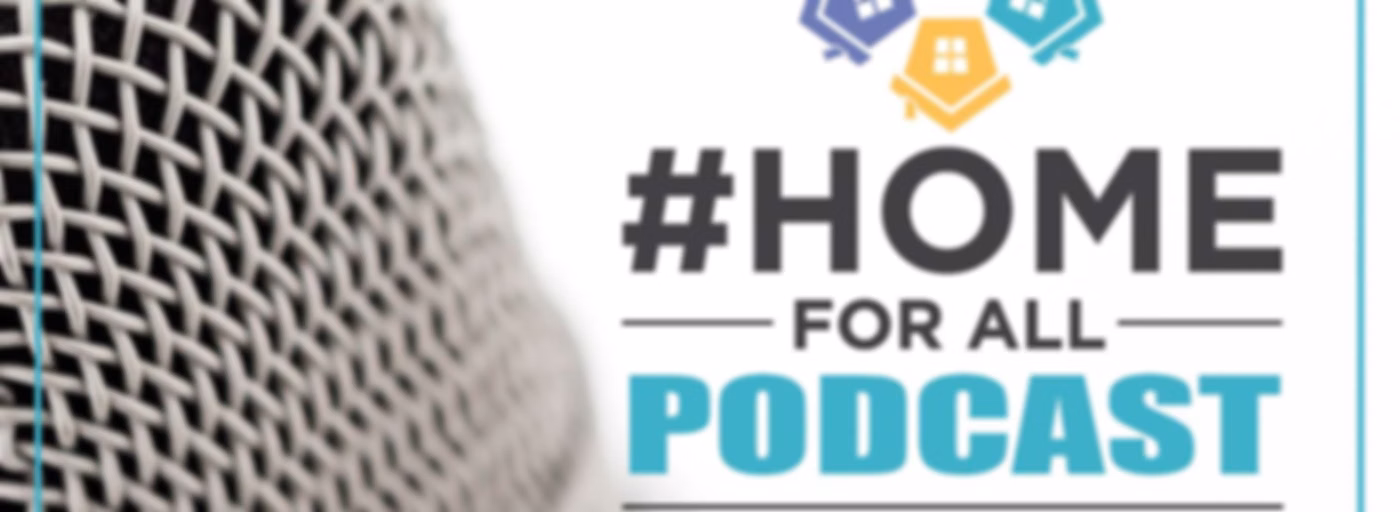 #HomeForAll Podcast