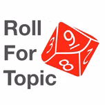Roll For Topic