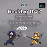 Backlog #43 | Death Stranding Director's Cut - Keep on Keeping On!