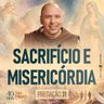Sacrifício e Misericórdia | Pregação | 40 Dias com São Miguel | #31