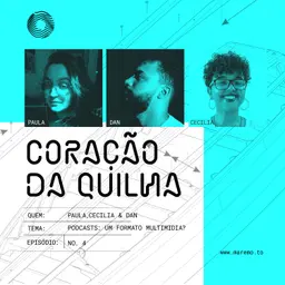 Coração da Quilha #04 - Por que podemos dizer que podcasts são multimidiáticos?
