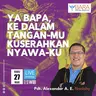 YA BAPA, KE DALAM TANGANMU, KUSERAHKAN NYAWAKU - LUKAS 23:44-46