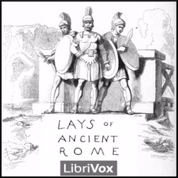 Lays of Ancient Rome (Version 2) by Thomas Babington Macaulay (1800 - 1859)
