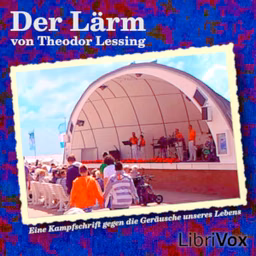 Lärm - Eine Kampfschrift gegen die Geräusche unseres Lebens, Der by Theodor Lessing (1872 - 1933)