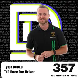 Episode 357 - Racing at 150 MPH with Type 1 Diabetes: Tyler Cooke's Life in the Fast Lane