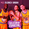 UM ELENCO UNIDO EM TEMPOS DE SUPERTIME // GELEIA ESPACIAL #52